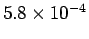 $ 5.8 \times 10^{-4} $