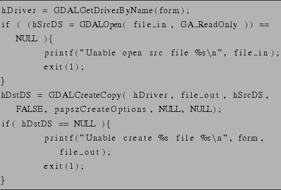 \begin{lstlisting}[frame=tb]{somecode}
hDriver = GDALGetDriverByName(form);
if (...
...tf(''Unable create %s file %s\n'', form, file_out);
exit(1);
}
\end{lstlisting}